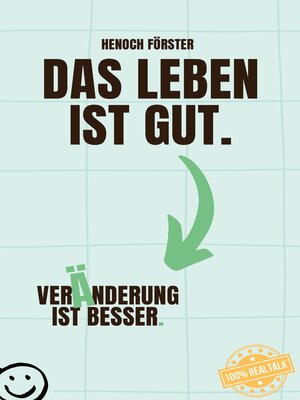 cover image of Das Leben ist gut. Veränderung ist besser.